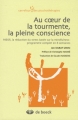 Couverture Au coeur de la tourmente, la pleine conscience Editions de Boeck (Carrefour des psychothérapies) 2009