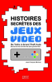 Couverture Histoires secrètes des jeux vidéo Editions First 2013