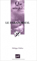 Couverture Que sais-je ? : Le paranormal Editions Presses universitaires de France (PUF) (Que sais-je ?) 2003