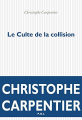 Couverture Le culte de la collision Editions P.O.L (Fiction) 2013