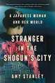 Couverture Stranger in the Shogun's City: A Japanese Woman and Her World  Editions Scribner 2020