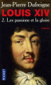 Couverture Louis XIV, tome 2 : Les passions et la gloire Editions Pocket (Document) 2006