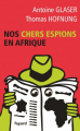 Couverture Nos chers espions en Afrique Editions Fayard (Documents) 2018