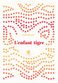 Couverture L'Enfant-tigre Editions Thierry Magnier (Petite poche) 2021