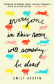 Couverture Everyone in this room will someday be dead Editions Atria Books 2021