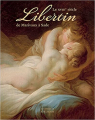 Couverture Le XVIIIe siècle Libertin : de Marivaux à Sade Editions Citadelles & Mazenod 2021