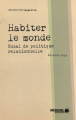 Couverture Habiter le monde : Essai de politique relationnelle Editions Mémoire d'encrier 2017