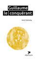 Couverture Guillaume le Conquérant Editions Ellipses (Poche) 2014