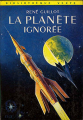 Couverture La planète ignorée Editions Hachette (Bibliothèque Verte) 1964