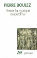 Couverture Penser la musique aujourd'hui Editions Gallimard  (Tel) 2011