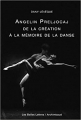 Couverture Angelin Preljocaj : De la création à la mémoire de la danse Editions Les Belles Lettres 2014