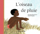 Couverture L'Oiseau de Pluie Editions Flammarion (Père Castor) 2022