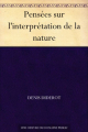Couverture Pensées sur l'interprétation de la nature Editions Une oeuvre du domaine public 2011
