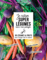 Couverture Je cultive des super légumes dans mon potager : 60 légumes & fruits pour manger sain et naturel Editions Larousse 2020