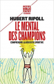 Couverture Le mental des champions : Comprendre la réussite sportive Editions Payot (Petite bibliothèque - Psychologie) 2012