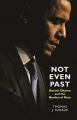 Couverture Not Even Past: Barack Obama and the Burden of Race Editions Princeton university press 2010
