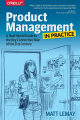 Couverture Product Management in Practice: A Real-World Guide to the Key Connective Role of the 21st Century Editions Autoédité 2017