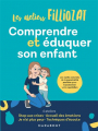 Couverture Les ateliers Filliozat : Comprendre et éduquer son enfant Editions Marabout 2022
