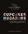 Couverture Cupcakes macarons & petits gâteaux  Editions Larousse 2015