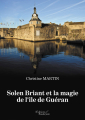 Couverture Solen Briant, tome 1 : Solen Briant et la magie de l'île de Guéran Editions Baudelaire 2020