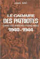 Couverture Le calvaire des patriotes dans les prisons françaises 1940-1944 Editions Non Lieu 1972