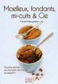 Couverture Moelleux, fondants, mi-cuits & Cie Editions First (Petit Livre de Cuisine) 2011