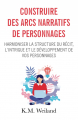 Couverture Construire des arcs narratifs de personnages Editions Autoédité 2022