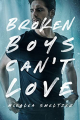Couverture Broken Boys Can't Love Editions Autoédité 2022