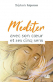 Couverture Méditer avec son coeur et ses cinq sens  Editions des Béatitudes 2021