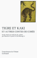 Couverture Tigre et kaki et autres contes de Corée Editions Gallimard  (Connaissance de l'orient) 1995