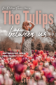 Couverture The Tulips Between Us  Editions Autoédité 2022