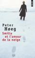 Couverture Smilla et l'amour de la neige Editions Points 1996
