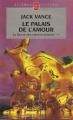 Couverture La Geste des Princes-démons, tome 3 : Le palais de l'amour Editions Le Livre de Poche (Science-fiction) 2004