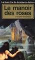 Couverture L'Épopée Fantastique, tome 1 : Le Manoir des Roses Editions Presses pocket (Le livre d'or de la science-fiction) 1978