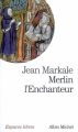 Couverture Merlin l'Enchanteur ou l'éternelle quête magique Editions Albin Michel (Espaces libres) 2009