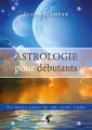 Couverture Astrologie pour débutants : Un moyen simple de lire votre thème Editions Arcana Sacra 2018