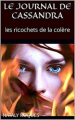 Couverture Le journal de Cassandra : Les ricochets de la colère Editions Autoédité 2021