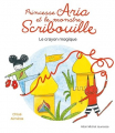 Couverture Princesse Aria et le monstre Scribouille, tome 1 : Le crayon magique Editions Albin Michel (Jeunesse) 2022