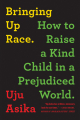 Couverture Bringing Up Race: How to Raise a Kind Child in a Prejudiced World Editions Sourcebooks 2021