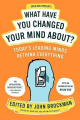 Couverture What Have You Changed Your Mind About ?: Today's Leading Minds Rethink Everything  Editions Perennial 2014