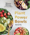 Couverture Plant Power Bowls: 70 Seasonal Vegan Recipes to Boost Energy and Promote Wellness  Editions Sasquatch Books 2019