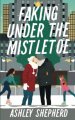 Couverture Faking Under the Mistletoe Editions Autoédité 2019