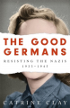 Couverture The Good Germans: Resisting the Nazis (1933-1945) Editions Weidenfeld & Nicolson 2021