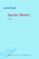 Couverture Sacrée Marie ! Editions Mercure de France 2012