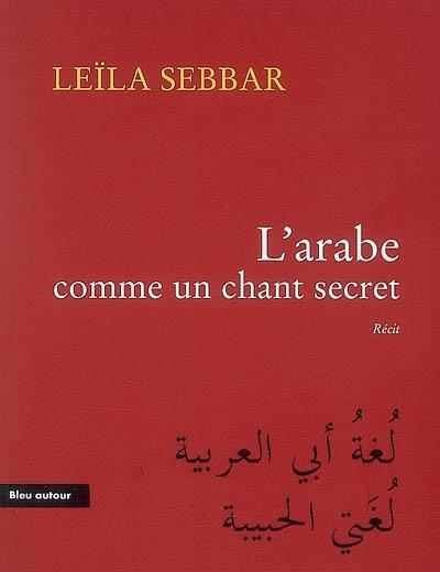 Couverture L'arabe comme un chant secret