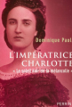 Couverture L'Impératrice Charlotte : Le soleil noir de la mélancolie Editions Perrin 2008