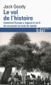 Couverture Le vol de l'Histoire : Comment l'Europe a imposé le récit de son passé au reste du monde Editions Folio  (Histoire) 2015