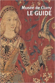Couverture Musée de Cluny : Le Guide Editions Réunion des musées nationaux 2018