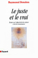 Couverture Le juste et le vrai: Études sur l'objectivité des valeurs et de la connaissance Editions Fayard 2014