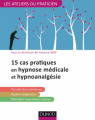 Couverture 15 cas pratiques en hypnose médicale et hypnoanalgesie  Editions Dunod 2017